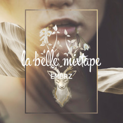La Belle Mixtape | Efflorescence | EMBRZ