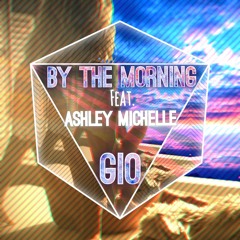 By The Morning Feat. Ashley Michelle