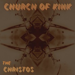 THE CHRISTOS ~ CHURCH of KINK