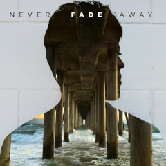 Never Fade Away