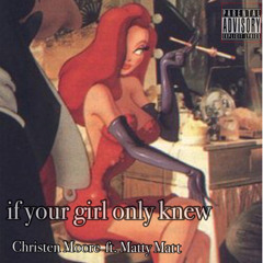 If Your Girl Only Knew REMIX - Christen Moore ft. Matty Matt