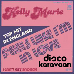 Kelly Marie - Feels Like I'm In Love (With The DISCOKARAVAAN)