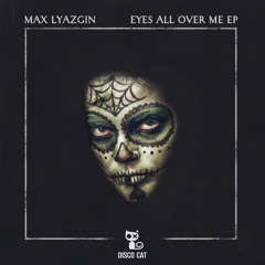 Max Lyazgin - Eyes All Over Me (Side A) Cut