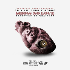 CB-Show No Love ft Lil Durk ,Bobbo(prod.by qrain717)