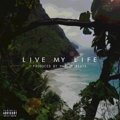 Live My Life [Prod. By Harlow Beats]