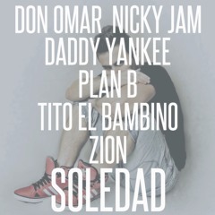 Juan Alcaraz Ft Don Omar, Daddy Yankee, Plan B, Nicky Jam, Tito, Zion - Soledad (Mashup 2015)