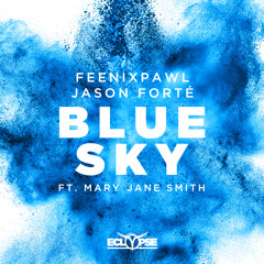 Feenixpawl & Jason Forté - Blue Sky ft. Mary Jane Smith
