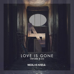 Oxford & Co - Love Is Gone (Nicolas Haelg Remix)