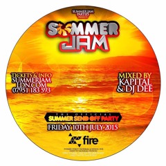 SUMMER JAM ★ MIXED BY DJ KAPITAL & DJ DEE ★ FRI 10TH JULY 15 @ FIRE