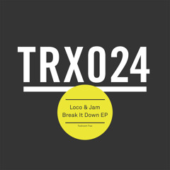 Loco & Jam - Break It Down (Preview) OUT NOW!