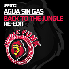 Agua Sin Gas By Antoine Clamaran - Back To The Jungle (Re - Edit) JUNGLE FUNK RECORDINGS