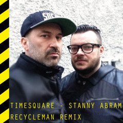 Stanny Abram - Times Square (RecycleMan Remix)//  Alakazam Recordings