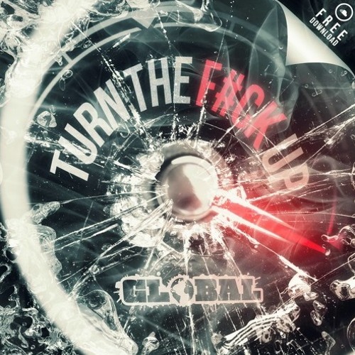 Gl0bal - Turn The F#CK Up (Original Mix) [Trap]