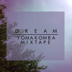 Yomakomba - Dream|Mixtape June