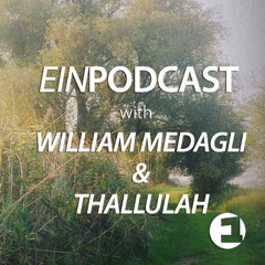 EINPODCAST # 30 by William Medagli & Thallulah  -