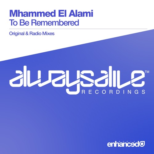 Mhammed El Alami - To Be Remembered (Original Mix) [OUT NOW]