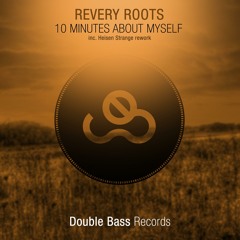 Revery Roots - 10 Minutes About Myself (Heisen Strange Rework)