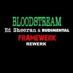 Ed Sheeran & Rudimental - Bloodstream (Framewerk Rewerk) FREE DOWNLOAD