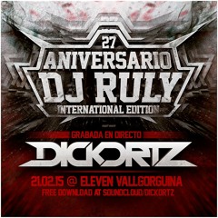 Dickortz - Aniversario DjRuly @ Eleven [21-02-2015]