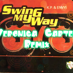Swing My Way K.P. & Envyi - Veronica Carter Remix