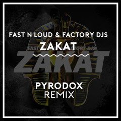 Fast N Loud & Factory DJs - Zakat (Pyrodox remix)