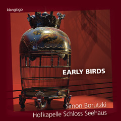 Early Birds - Le Rossignol en amour (Simon Borutzki, Hofkapelle Schloss Seehaus)