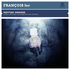 François Ier "Neptune (Fils Unique Remix)"