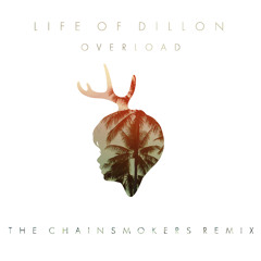 Life Of Dillon - Overload (The Chainsmokers Remix)