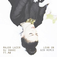 Major Lazer & DJ Snake - Lean On (feat. MØ) (QZB Remix) // FREE DL