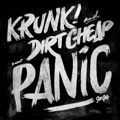 Krunk! & Dirt Cheap - Panic [Out Now]