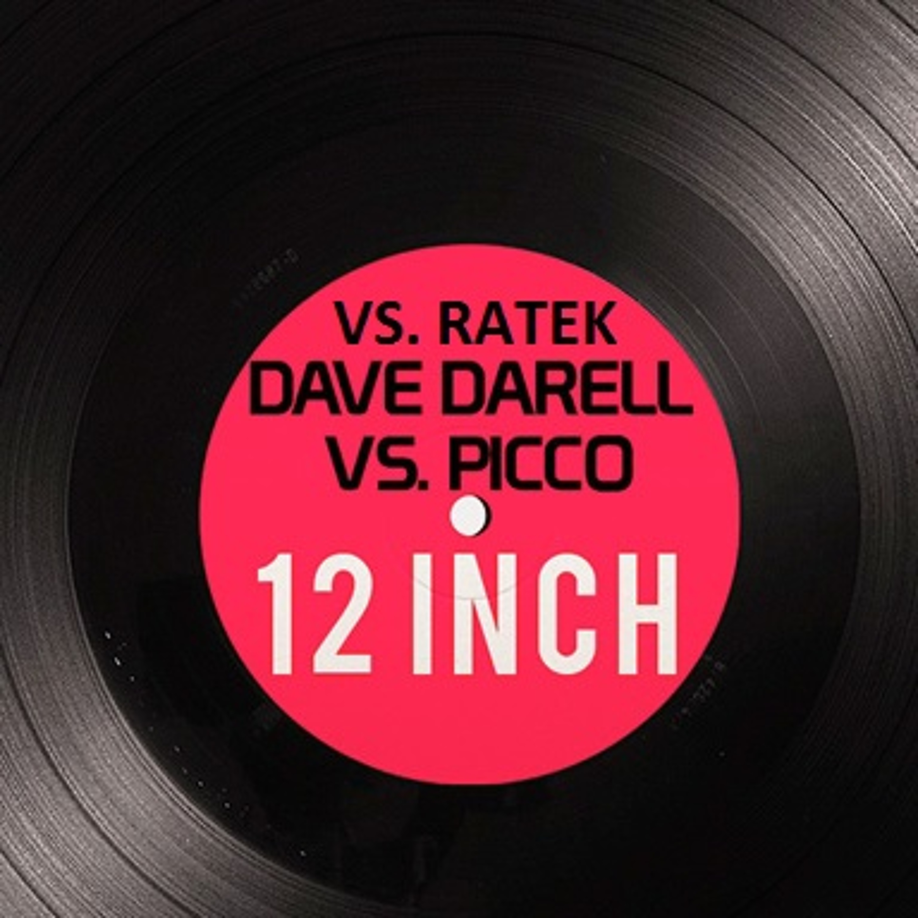 Dave Darell vs. Picco - 12 Inch (Dj Ratek Mixshow) episode artwork