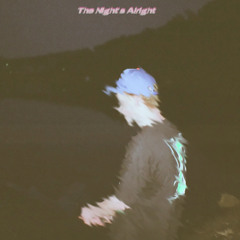 The Night's Alright