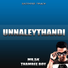 Unnaleythandi - Mr.5k Feat Thambee Boy