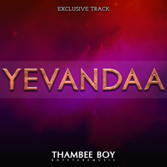 Yevandaa - Thambee Boy of BoyStarzMusic