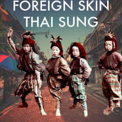 Foreign Skin - Thai Sung (feat. GoldTop, Seb, Nicholson, RV The Greatest, Tommy Sissons)