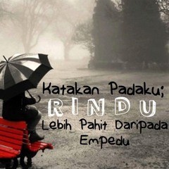 Katakan Padaku Rindu Lebih Pahit Daripada Empedu