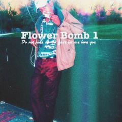 Flower Bomb 1 (Prod .Jodie Fenix)