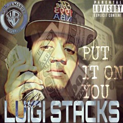 Luigi Stacks - Put It On You