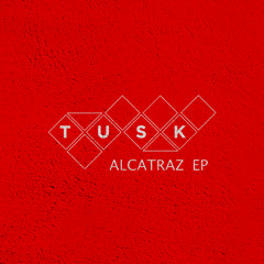 TUSK- ALCATRAZ