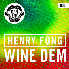 Henry Fong - Wine Dem (Original Mix) [OUT NOW!]