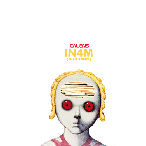 CALiENS - IN4M - (JHAS Remix)