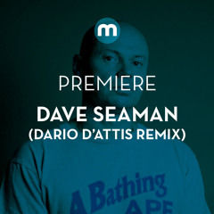 Premiere: Dave Seaman 'Gumball' (Dario D'Attis Remix)