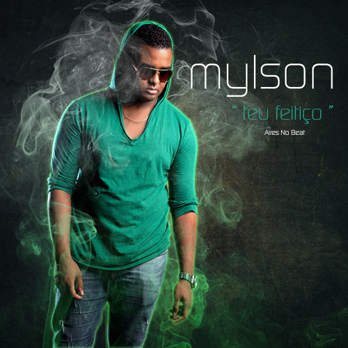 Teu Feitiço - Mylson
