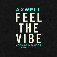 AXWELL - FEEL THE VIBE (Mednas & Simeca REWORK)