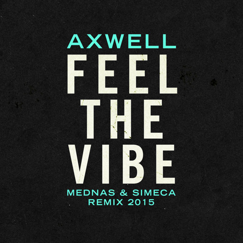 Axwell - Feel The Vibe (Mednas & Simeca Rework)