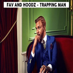 Fav And Hoodz - Trapping Man (Classic Man Fresstyle)