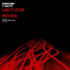 Cant Stop Moving Ft. QuezzyB.