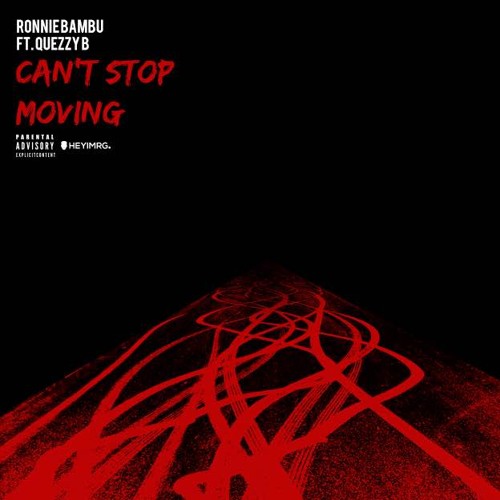 Cant Stop Moving Ft. QuezzyB.