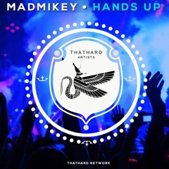 MadMikey - Hands Up (Original Mix) (Thathard Network)