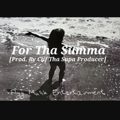 For Tha Summa[Prod. By Clif Tha Supa Producer]*FREE DOWNLOAD*